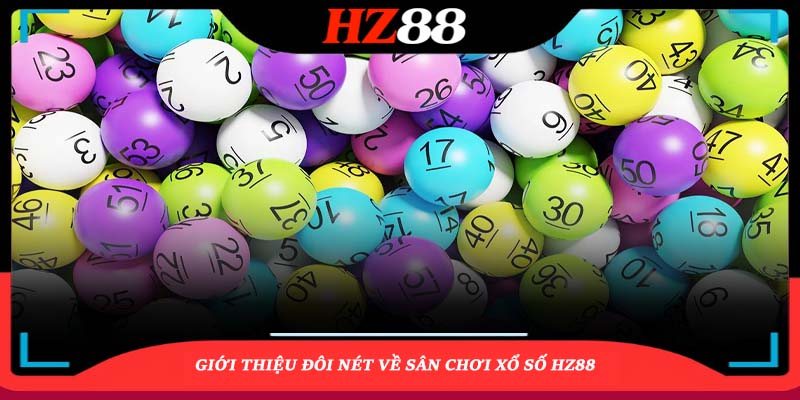 Giới thiệu đôi nét về sân chơi xổ số HZ88