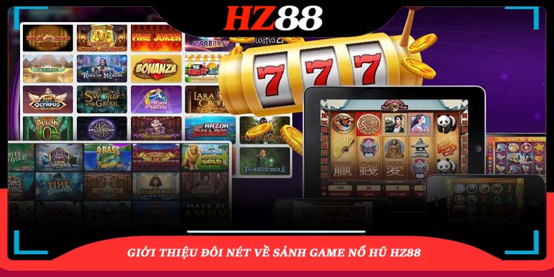Giới thiệu đôi nét về sảnh game nổ hũ HZ88