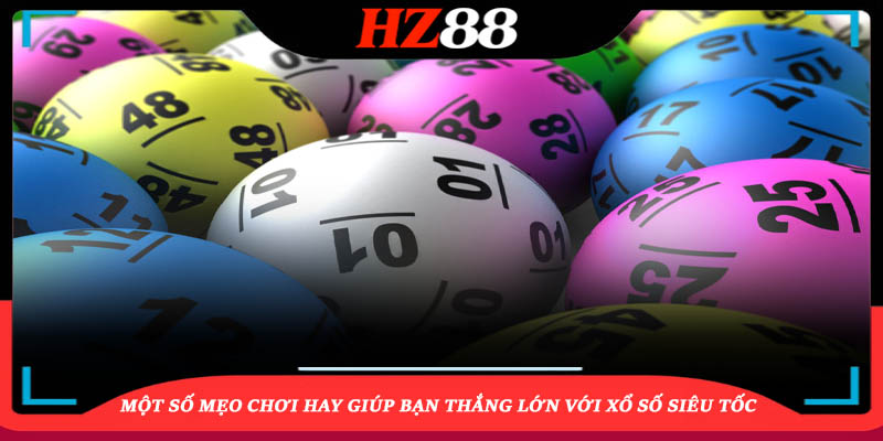 Một số mẹo chơi hay giúp bạn thắng lớn với xổ số siêu tốc