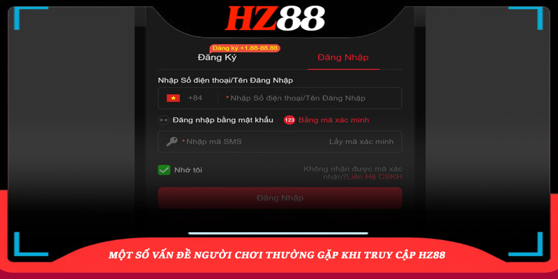 Một số vấn đề người chơi thường gặp khi truy cập HZ88