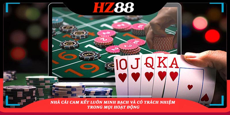 Nhà cái cam kết luôn minh bạch và có trách nhiệm trong mọi hoạt động