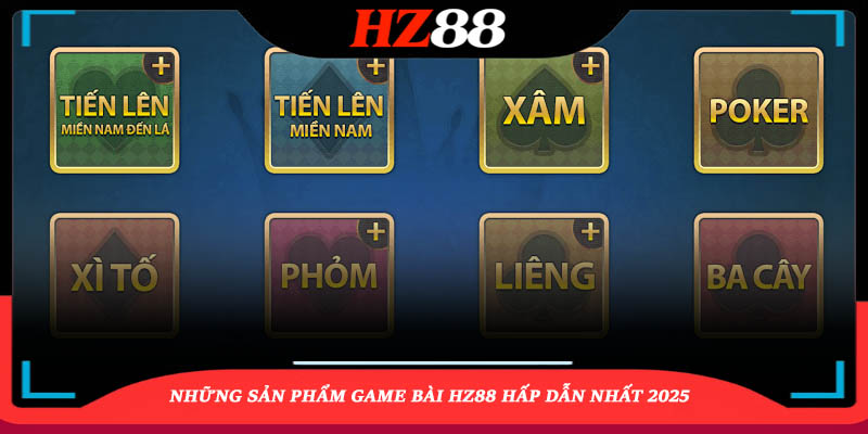 Những sản phẩm game bài HZ88 hấp dẫn nhất 2025