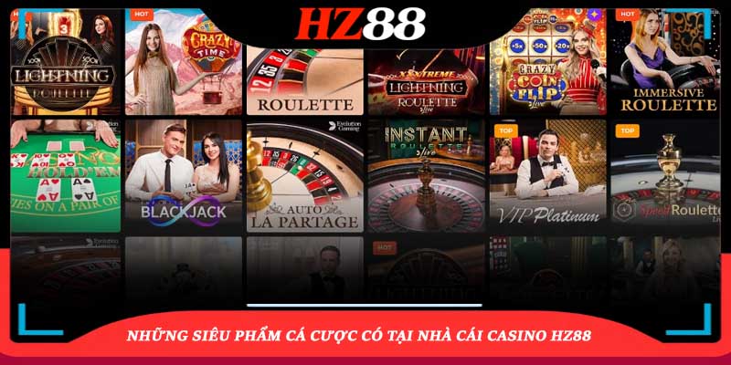 Những siêu phẩm cá cược có tại nhà cái Casino HZ88