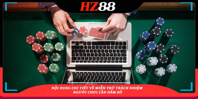 Nội dung chi tiết về miễn trừ trách nhiệm người chơi cần nắm rõ