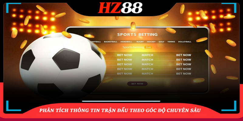 Phân tích thông tin trận đấu theo góc độ chuyên sâu