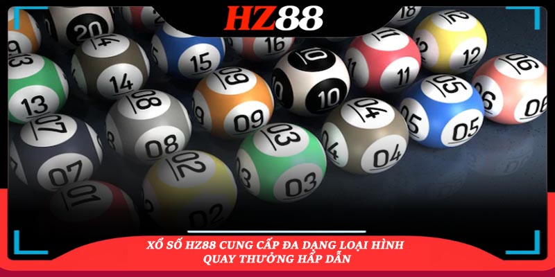 Xổ số HZ88 cung cấp đa dạng loại hình quay thưởng hấp dẫn